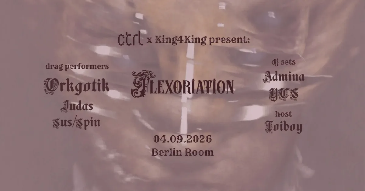 ctrl x King4King present: 𓆩𝙁𝙇𝙀𝙓𝙊𝙍𝙄𝘼𝙏𝙄𝙊𝙉𓆪 w/ Orkgotik [CO/ARG], sus/spin, Judas, Toiboy, Admina & YCS