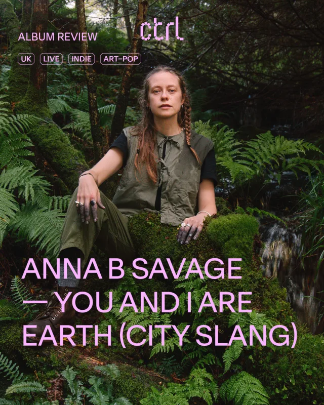 Album Review: Anna B Savage - You and i are Earth (City Slang)