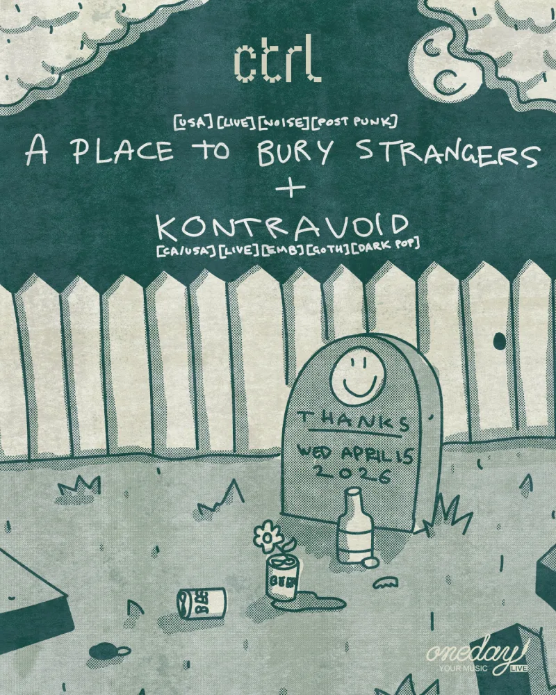 ctrl LIVE: A Place to Bury Strangers [USA], Kontravoid [CA/US]